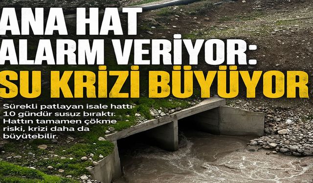 Silopi ana su hattı çökerse felaket büyüyecek