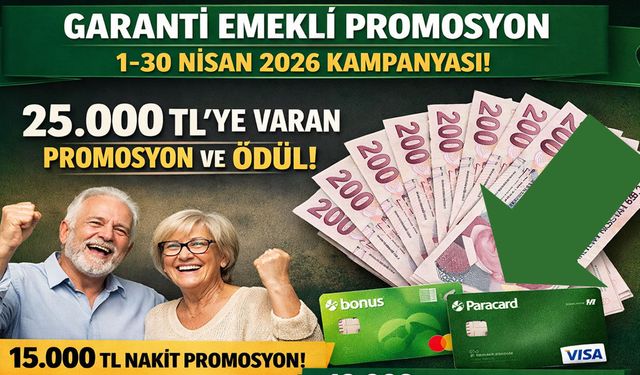 Garanti BBVA’dan emeklilere Nisan fırsatı: 25 bin TL’ye varan promosyon