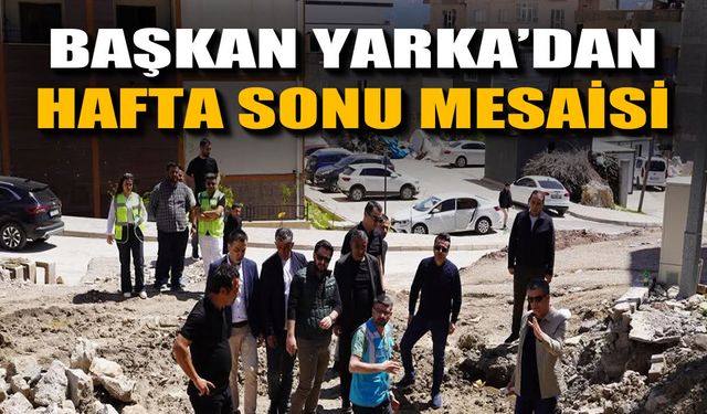 Başkan Yarka hafta sonu da sahada