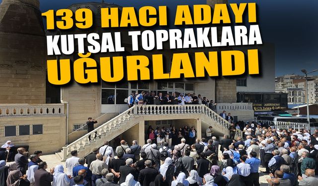 Cizre’den 139 Hacı Adayı Kutsal Topraklara Uğurlandı