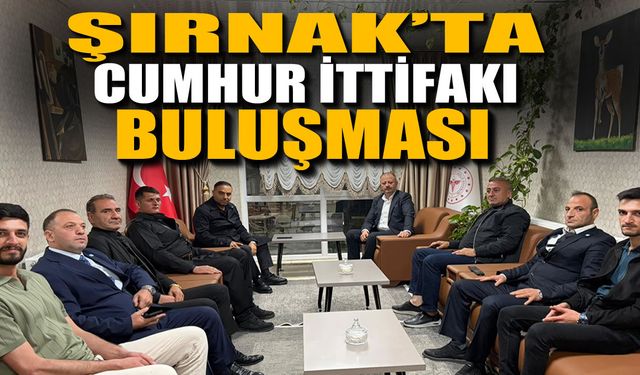 Şırnak’ta Cumhur İttifakı Buluşması