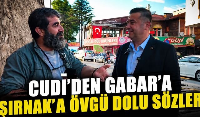 Cudi’den Gabar’a Şırnak’a övgü dolu sözler