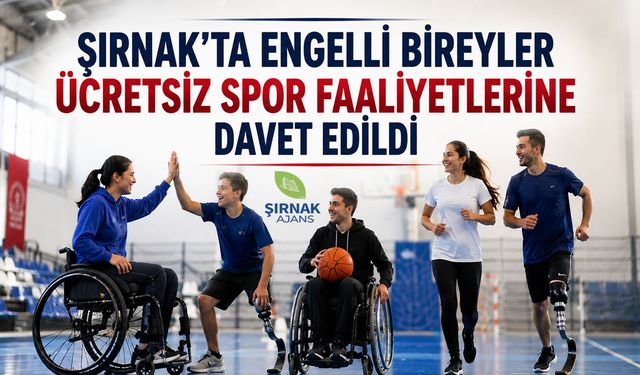 Şırnak'ta engelli bireyler için ücretsiz spor faaliyetleri