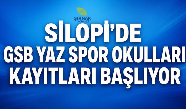 Silopi'de GSB Yaz Spor Okulları Kayıtları Başlıyor