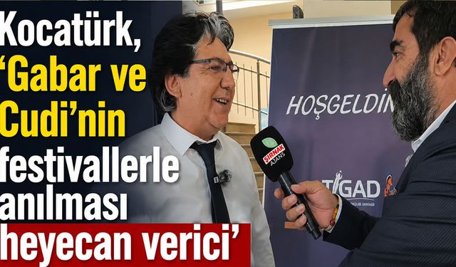 Kocatürk, ‘Gabar ve Cudi’nin festivallerle anılması heyecan verici’