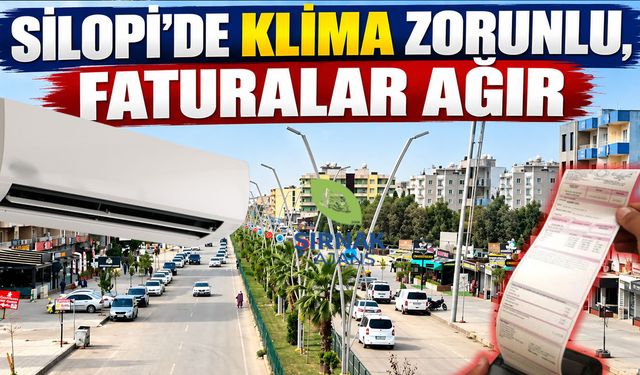 Silopi’de klima zorunlu, faturalar ağır!