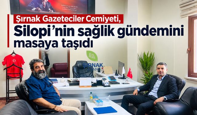 Şırnak Gazeteciler Cemiyeti, Silopi’nin sağlık gündemini masaya taşıdı