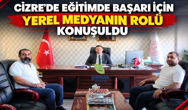 Cizre’de Eğitimde Başarı İçin Yerel Medyanın Rolü Konuşuldu