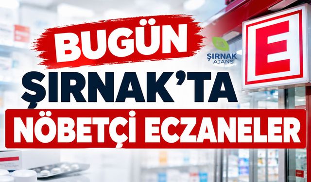 Şırnak’ta 5 Ekim Pazartesi nöbetçi eczaneler belli oldu