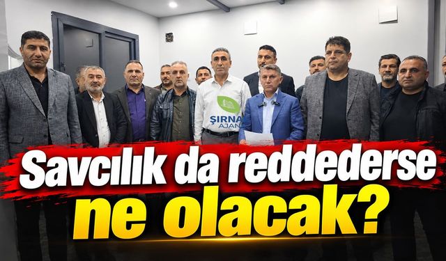 Şırnak TSO’da kritik soru, “Savcılık da reddederse ne olacak?”