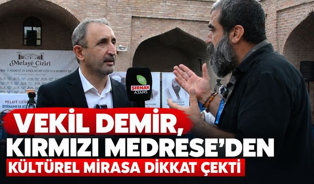 Vekil Demir, Kırmızı Medrese’den kültürel mirasa dikkat çekti