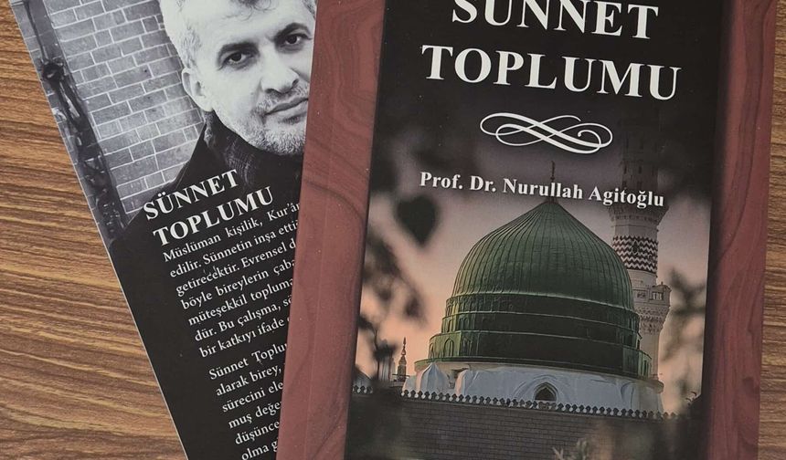 Prof. Dr. Nurullah Agitoğlu’nun Sünnet Toplumu Kitabı Çıktı