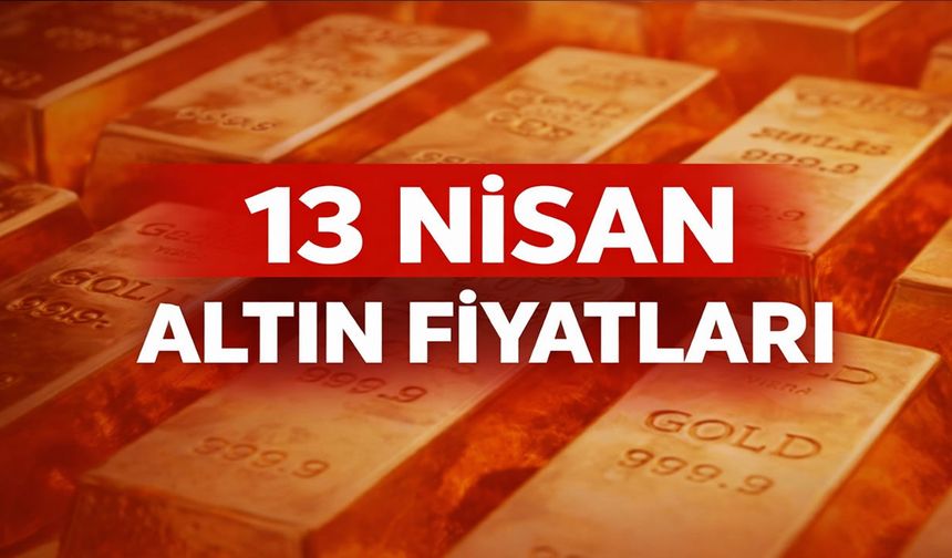 13 Nisan Altın fiyatları, Gram, çeyrek ve ons ne kadar?
