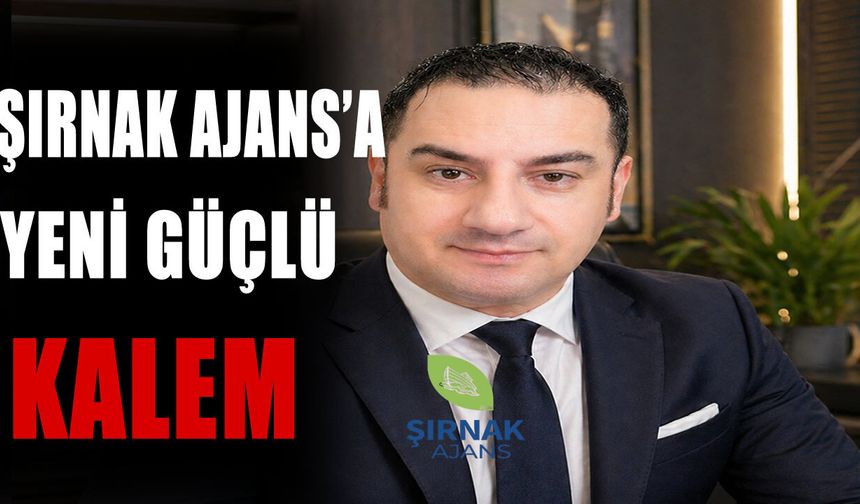 Şırnak Ajans, güçlü kalemine yeni bir isim daha ekliyor