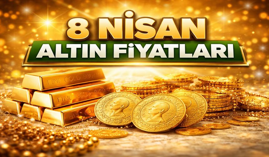 8 Nisan' da Gram, Çeyrek ve Ons Altın ne kadar oldu?