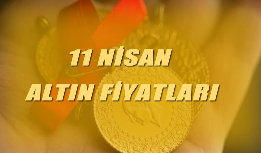 11 Nisan Altın fiyatları, Gram, çeyrek ve ons ne kadar?