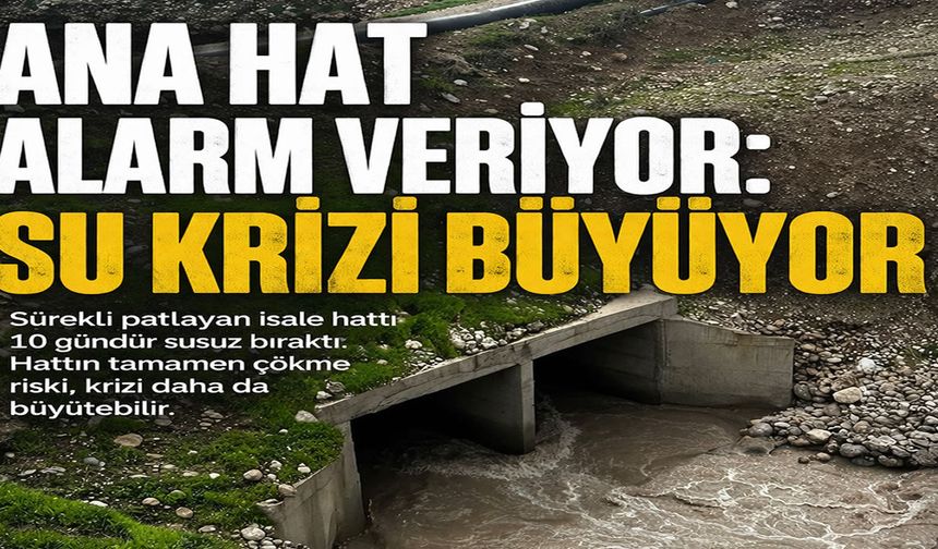 Silopi ana su hattı çökerse felaket büyüyecek