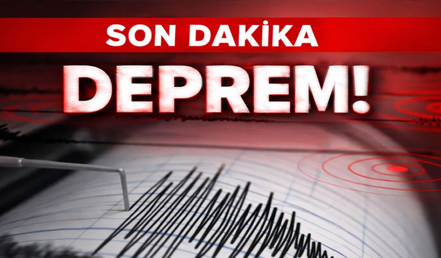 SON DAKİKA, 4.7 büyüklüğünde deprem