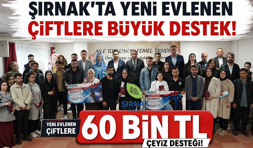 Şırnak’ta Yeni Evlenen Çiftlere 60 Bin TL Çeyiz Desteği