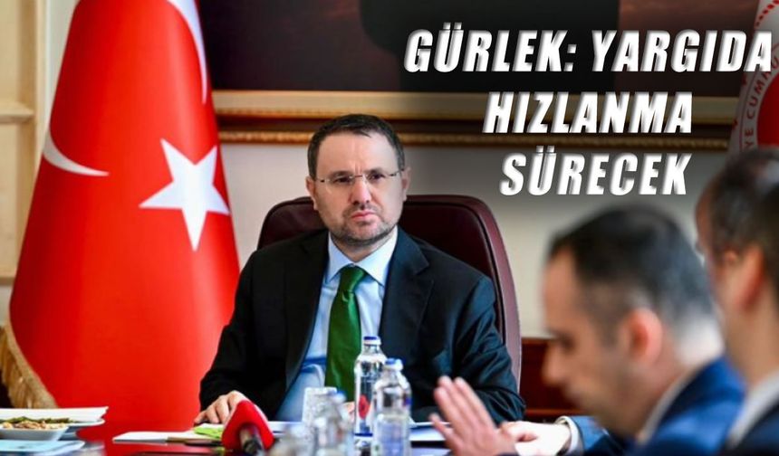 Bakan Gürlek"12. Yargı Paketi ile Yargıda Hızlanma Sürecek"