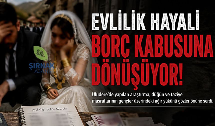 Şırnak’ta evlilik hayali borç kabusuna dönüşüyor