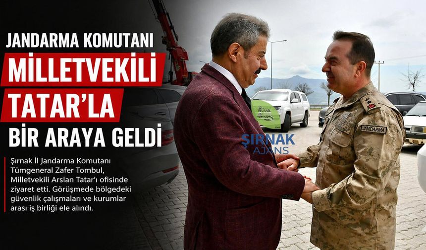 İl Jandarma Komutanı, milletvekili Tatar’la bir araya geldi