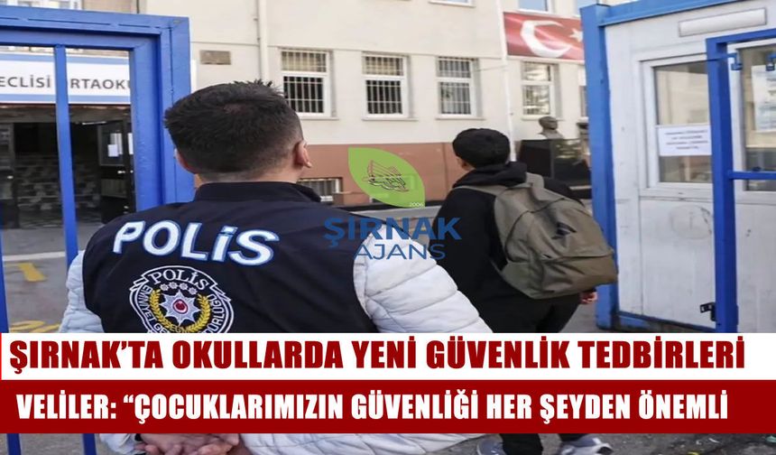 Şırnaklı veliler yeni güvenlik tedbirlerinden memnun