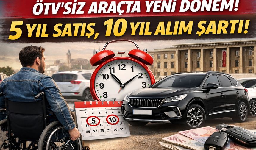 ÖTV’siz araçta yeni dönem, şartlar netleşti