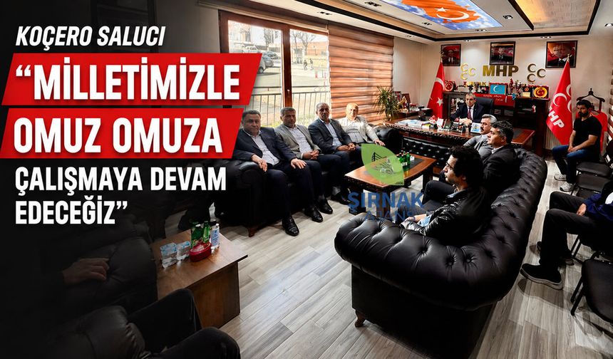 Koçero Saluci “Milletimizle Omuz Omuza Çalışmaya Devam Edeceğiz”