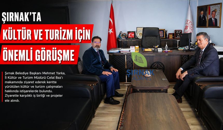 Şırnak’ta Kültür ve Turizm İçin Önemli Görüşme