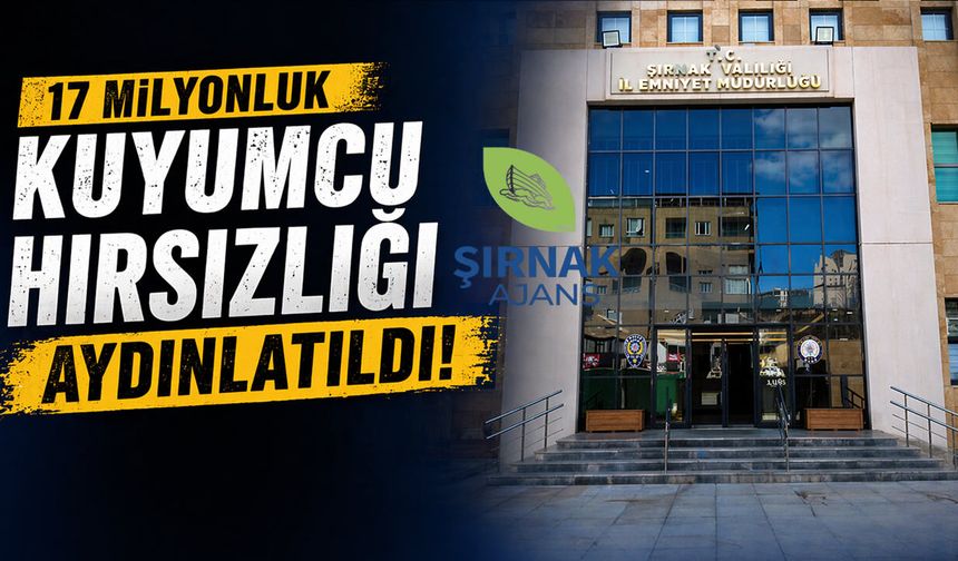 17 milyonluk kuyumcu soygunu aydınlatıldı