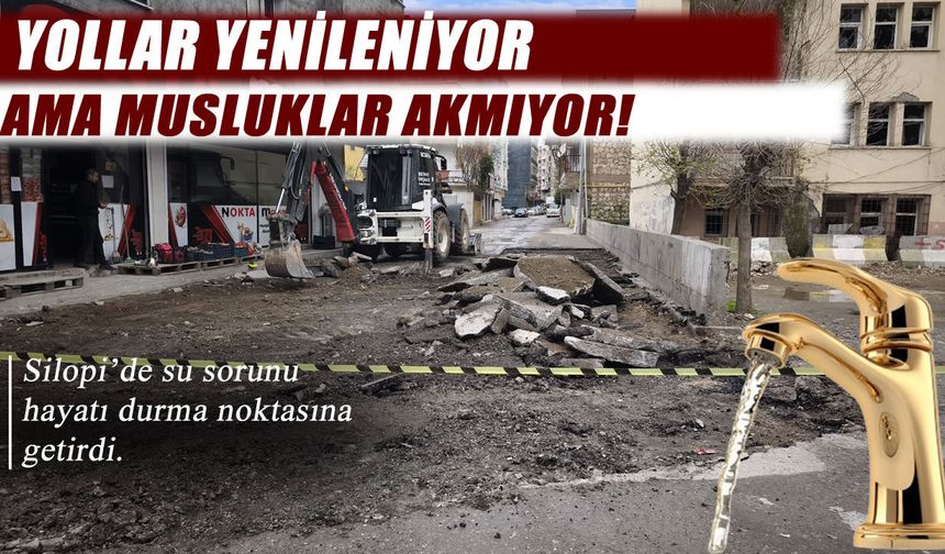 Yollar yenileniyor ama musluklar akmıyor