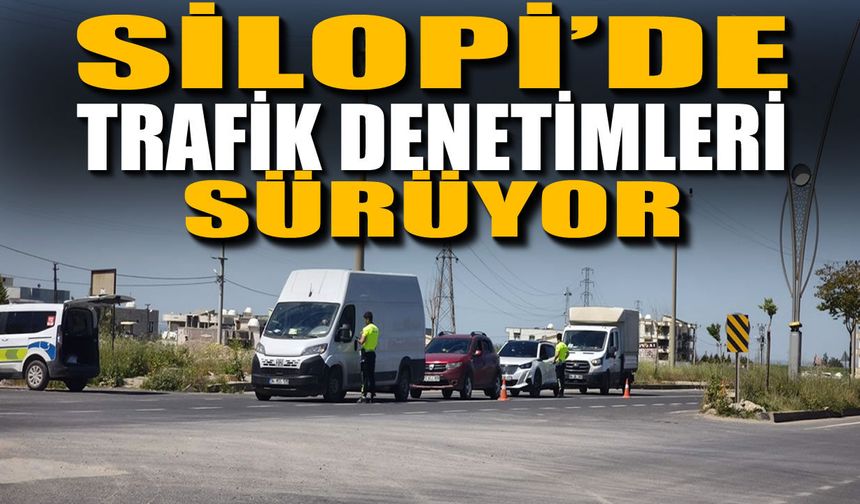 Silopi'de Trafikte güvenlik için denetimler sürüyor