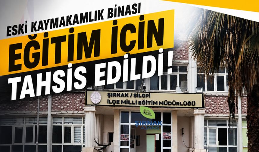 Eski kaymakamlık binası eğitim için tahsis edildi