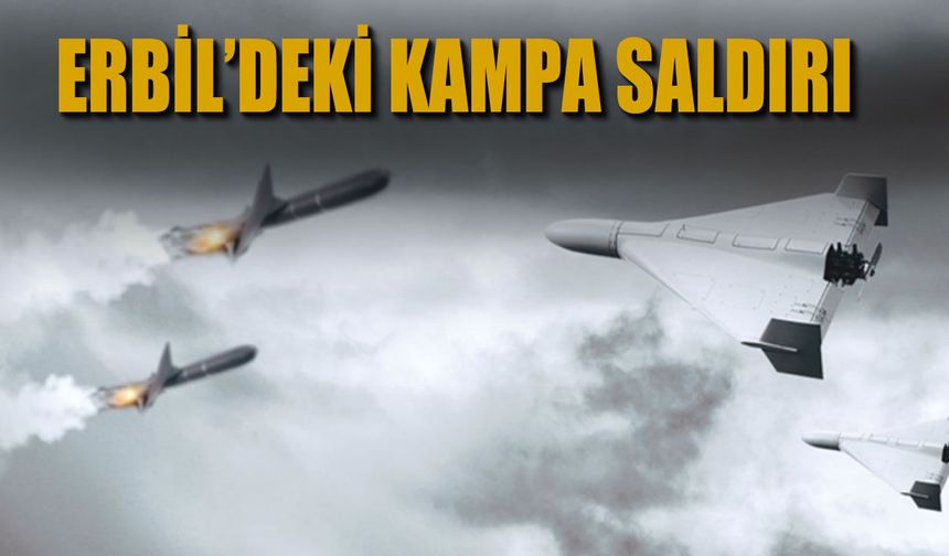 Erbil'deki kampa 3 İHA ile saldırı