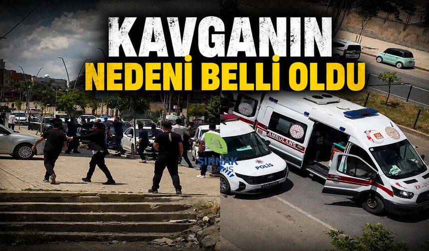 Silopi’deki Kavganın Nedeni Belli Oldu