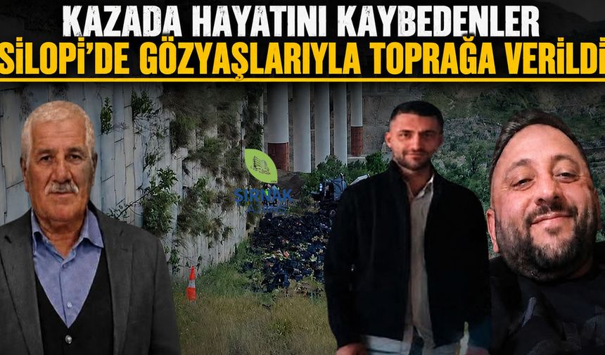 Kazada yaşamını yitiren 3 kişi Silopi’de defnedildi