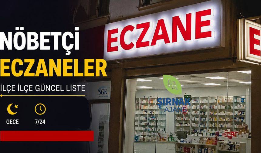 Şırnak’ta Gece Nöbetçi Eczaneler, İlçe İlçe Liste Yayınlandı