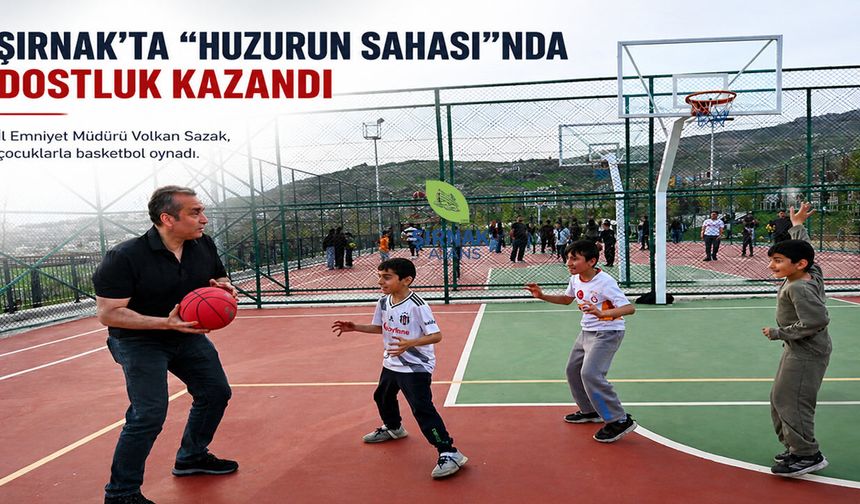 Şırnak’ta “Huzurun Sahası”nda dostluk kazandı