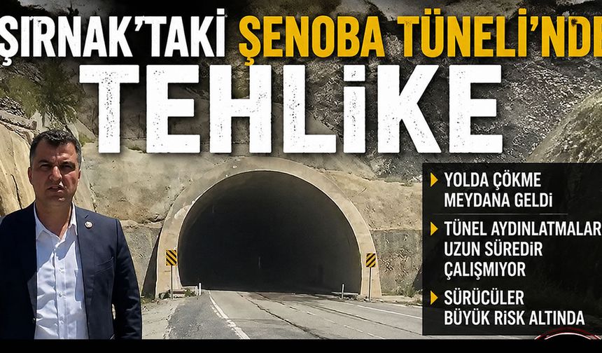 Şırnak’taki Şenoba Tünelinde Tehlike
