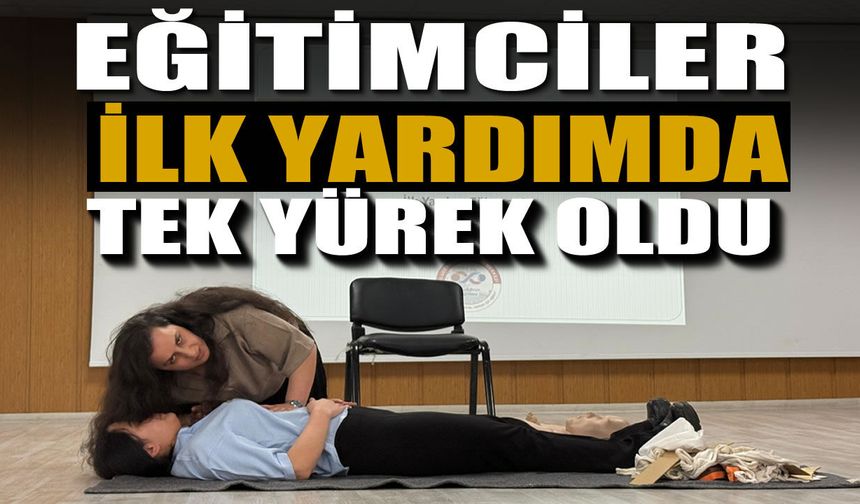 Uludere’de eğitimciler ilk yardımda tek yürek oldu