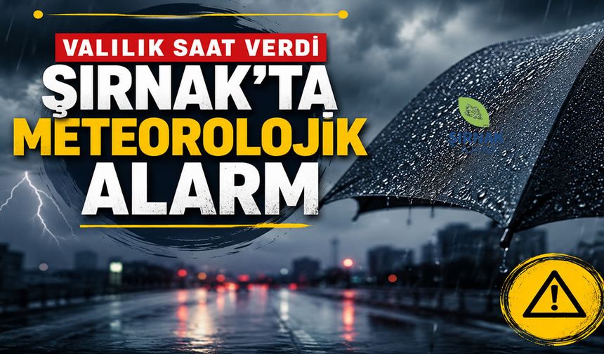 Şırnak İçin Meteorolojik Alarm, Saat verildi