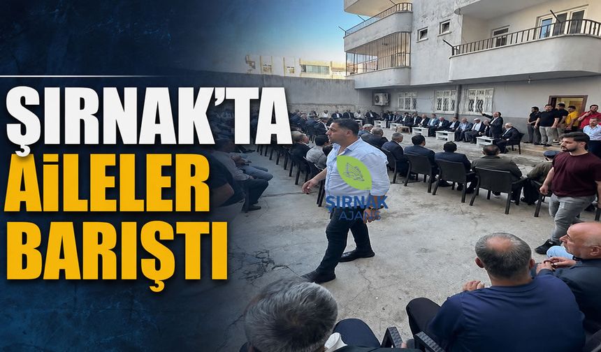 Şırnak’ta Örnek Uzlaşı, Taraflar Barıştı