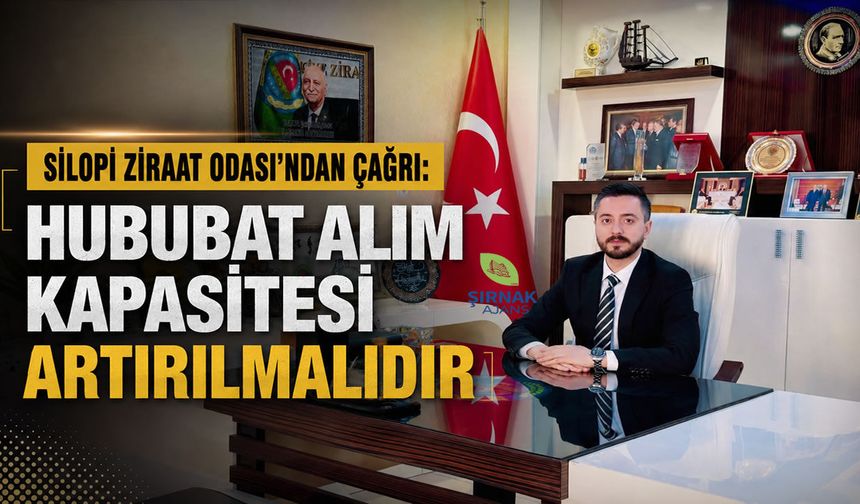 Silopi Ziraat Odası, “Hububat Alım Kapasitesi Artırılmalı”