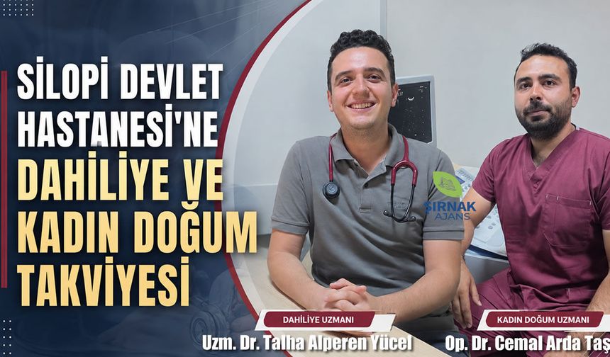 Silopi Devlet Hastanesi'ne dahiliye ve kadın doğum takviyesi