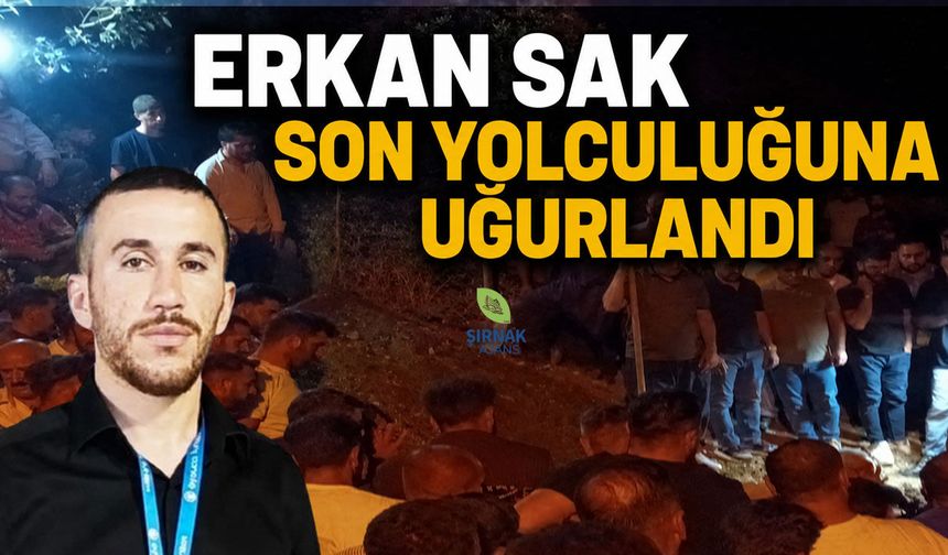 Erkan Sak Son Yolculuğuna Uğurlandı