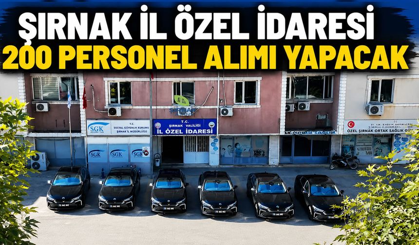 Şırnak İl Özel İdaresi 200 Personel Alımı Yapacak