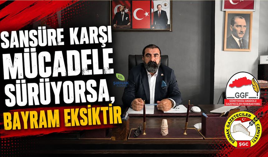 Sansüre karşı mücadele sürüyorsa, bayram eksiktir
