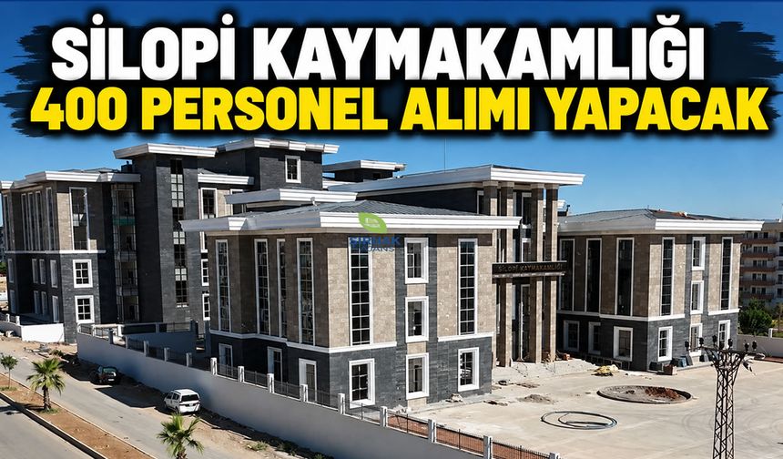 Silopi Kaymakamlığı 400 Personel Alımı Yapacak
