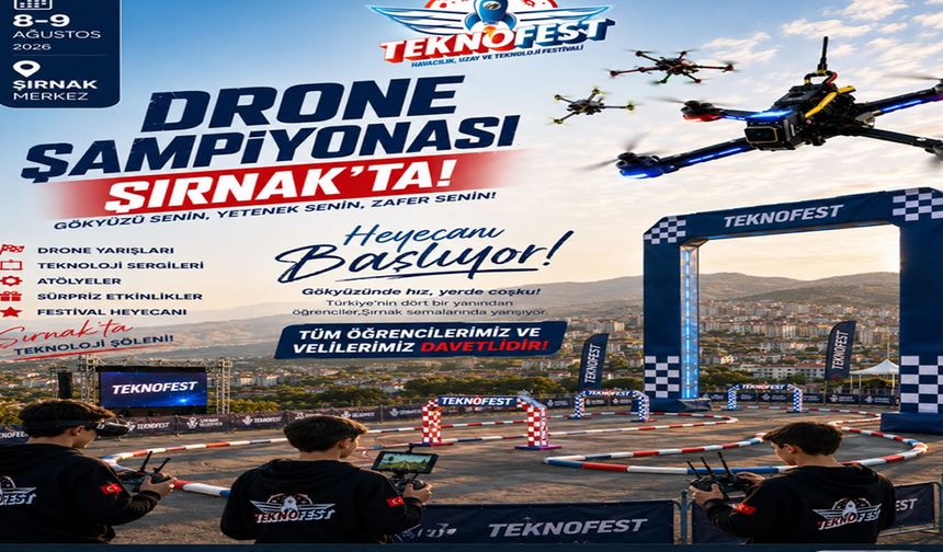 Şırnak’ta TEKNOFEST Drone Şampiyonası Başlıyor!